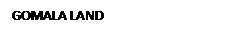 Text Box: GOMALA LAND
