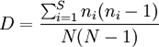 D=\frac{\sum_{i=1}^S n_i(n_i-1)}{N(N-1)}